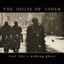 The House Of Usher : Feel Like a Walking Ghost